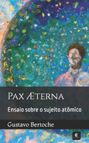 Pax AEterna : Ensaio sobre o sujeito atomico-9788554165031