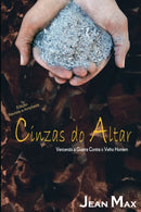 Cinzas Do Altar : Vencendo a Guerra Contra O Velho Homem-9788561932039