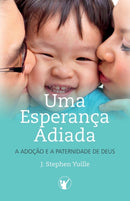 Uma Esperanca Adiada : A Adocao e A Paternidade de Deus-9788562828645