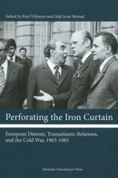Perforating the Iron Curtain : European Dtente, Transatlantic Relations, and the Cold War, 1965-1985-9788763525886