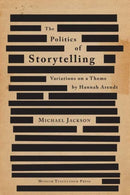 The Politics of Storytelling : Variations on a Theme by Hannah Arendt-9788763540360