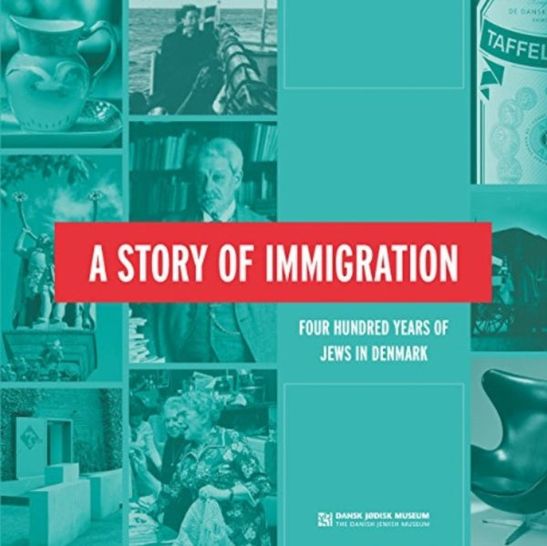 A Story of Immigration : Four Hundred Years of Jews in Denmark-9788763546355