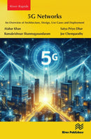 5G Networks : An Overview of Architecture, Design, Use Cases and Deployment-9788770041935