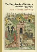 The Early Danish-Muscovite Treaties, 1493-1523 : Texts, Contexts, Diplomacy-9788772194059