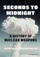 Seconds to Midnight : A History of Nuclear Weapons-9788775974382