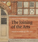 The Joining of the Arts : Danish Art and Design 1880-1910-9788793604698
