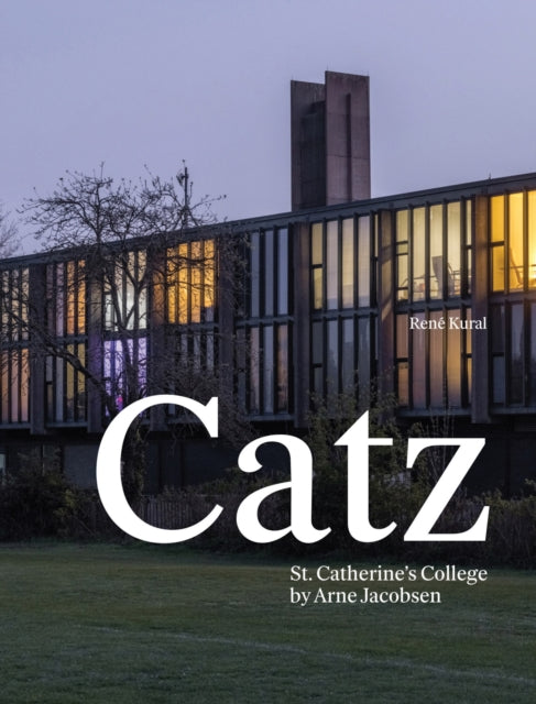 Catz : St Catherine's College by Arne Jacobsen-9788794418263