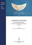 Copernicus Banned : The entangled matter of the anti-copernican decree of 1616-9788822265845