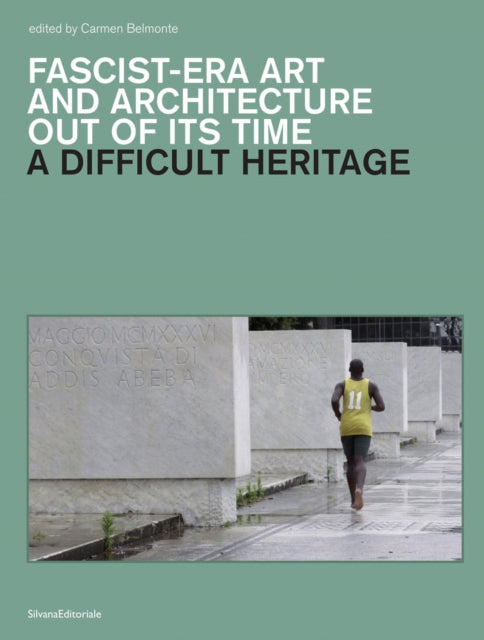 A Difficult Heritage : Fascist-Era Art and Architecture Out of its Time-9788836654482