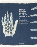 Brown Fleming and the Haarlem Collection : The European production of Dutch wax prints for West Africa-9788836658749