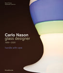 Carlo Nason, Glass Designer, 1959-2020 : handle with care-9788836660698