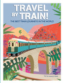 Travel by Train : The Best Train Journeys in the World-9788854419773