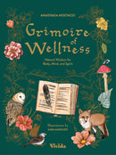 Grimoire of Wellness : Natural Wisdom for Body, Mind and Spirit-9788854421868