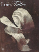 Body Stages : The Metamorphosis of Loie Fuller-9788857220291