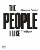 Giovanni Gastel : The People I Like. The Book-9788857244716