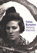 Feliza Bursztyn : Welding Madness-9788857247229