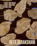 I Paint Your Grace,? I Paint Your Pain,? I Paint Love? Reza Derakshani? Selected Works From 10 Different Series-9788857249247
