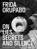 Frida Orupabo : On Lies, Secrets and Silence-9788857253107