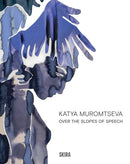 Katya Muromtseva : Over the Slopes of Speech-9788857253473
