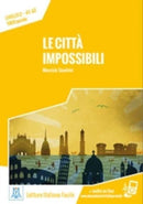 Italiano facile : Le citta impossibili. Libro + online MP3 audio-9788861823716