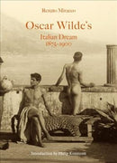 Oscar Wilde''s Italian Dream 1875-1900