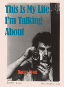 Danny Lyon: This is My Life I'm Talking About-9788862088091