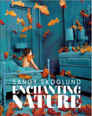Sandy Skoglund: Enchanting Nature-9788862088510