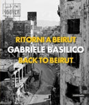 Gabriele Basilico (Bilingual edition) : Back to Beirut-9788869659188