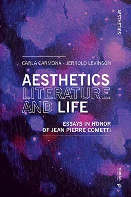 Aesthetics, Literature, and Life : Essays in honor of Jean Pierre Cometti-9788869771804
