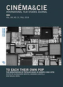 CINEMA&CIE, INTERNATIONAL FILM STUDIES JOURNAL, VOL. XIX, no. 31, FALL 2018 : To Each Their Own Pop. The Mediatization of Popular Music in Europe (1960-1979)-9788869772320