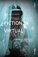 Interactive Fiction in Cinematic Virtual Reality : Towards the Immersive Interactive Movie-9788869773259
