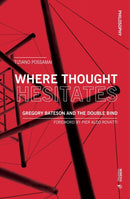 Where Thought Hesitates : Gregory Bateson and the Double Bind-9788869773884
