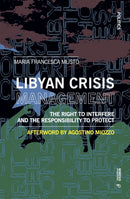 The Right to Interfere and the Responsibility to Protect : Libyan Crisis Management-9788869774188