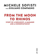 From the Moon to Rhinos : Story of a Geologist, a Manager and a Conservationist-9788869774591
