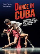 Dance in Cuba : From Classical Ballet and Contemporary Dance to Traditional and Popular Dances-9788873017875