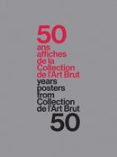 50 Years - 50 Posters From The Collection De L'Art Brut-9788874396955