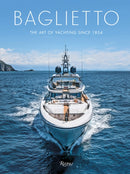 Baglietto 170 Years : The Art of Yachting since 1854-9788891842411