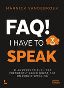FAQ! I Have to Speak : 21 Answers to the Most Frequently Asked Questions on Public Speaking-9789020936308