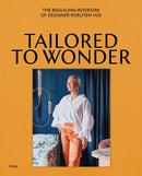 Tailored to Wonder : The Beguiling Interiors of Designer Roelfien Vos-9789020970074
