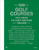 150 Golf Courses You Need to Visit Before You Die - XL Edition-9789020985047