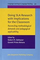 Doing SLA Research with Implications for the Classroom : Reconciling methodological demands and pedagogical applicability-9789027203076