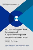Understanding Deafness, Language and Cognitive Development : Essays in honour of Bencie Woll-9789027204493