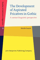 The Development of Aspirated Fricatives in Gothic : A contact-linguistic perspective-9789027214836