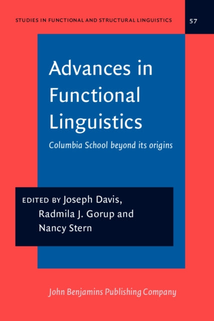 Advances in Functional Linguistics : Columbia School beyond its origins-9789027215666