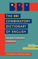 The BBI Combinatory Dictionary of English : Your guide to collocations and grammar. Third edition revised by Robert Ilson-9789027232618