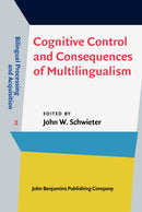 Cognitive Control and Consequences of Multilingualism-9789027243720