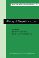 History of Linguistics 2002 : Selected papers from the Ninth International Conference on the History of the Language Sciences, 27-30 August 2002, Sao Paulo - Campinas-9789027246011