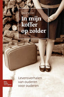 In Mijn Koffer Op Zolder : Levensverhalen Van Ouderen Voor Ouderen-9789031353224