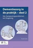 Dementiezorg in de Praktijk - Deel 2 : Van Aanpassingsproblemen Tot Zingeving-9789036807715