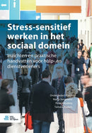 Stress-Sensitief Werken in Het Sociaal Domein : Inzichten En Praktische Handvatten Voor Hulp- En Dienstverleners-9789036824323